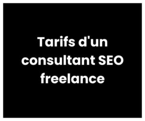 Tarifs d'un consultant SEO freelance